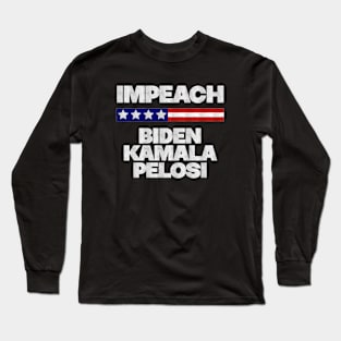 Impeach Biden Kamala Pelosi - Anti Biden Long Sleeve T-Shirt